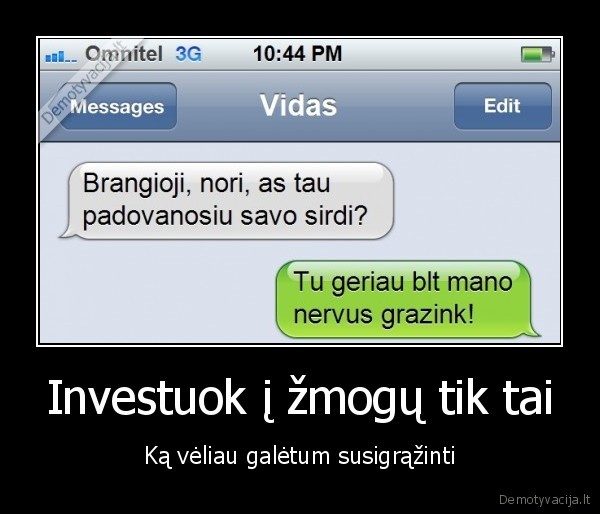 Investuok į žmogų tik tai - Ką vėliau galėtum susigrąžinti. 