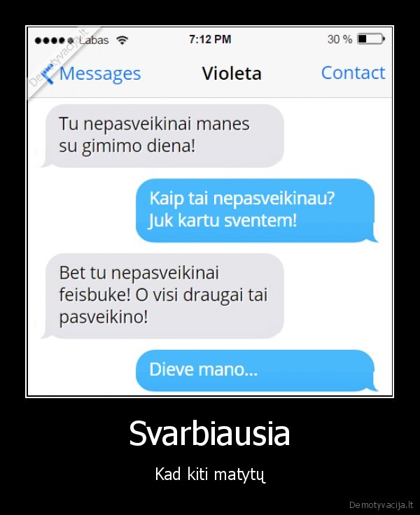 Svarbiausia - Kad kiti matytų. 