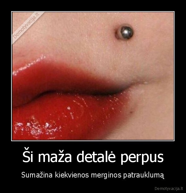 Ši maža detalė perpus - Sumažina kiekvienos merginos patrauklumą. 