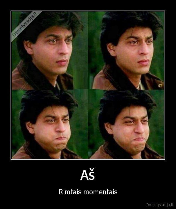 Aš - Rimtais momentais. 