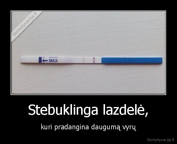 Stebuklinga lazdelė, - kuri pradangina daugumą vyrų. 