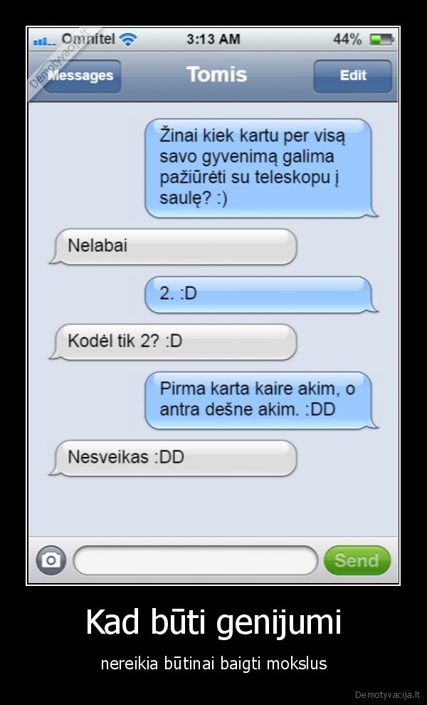 Kad būti genijumi - nereikia būtinai baigti mokslus. 