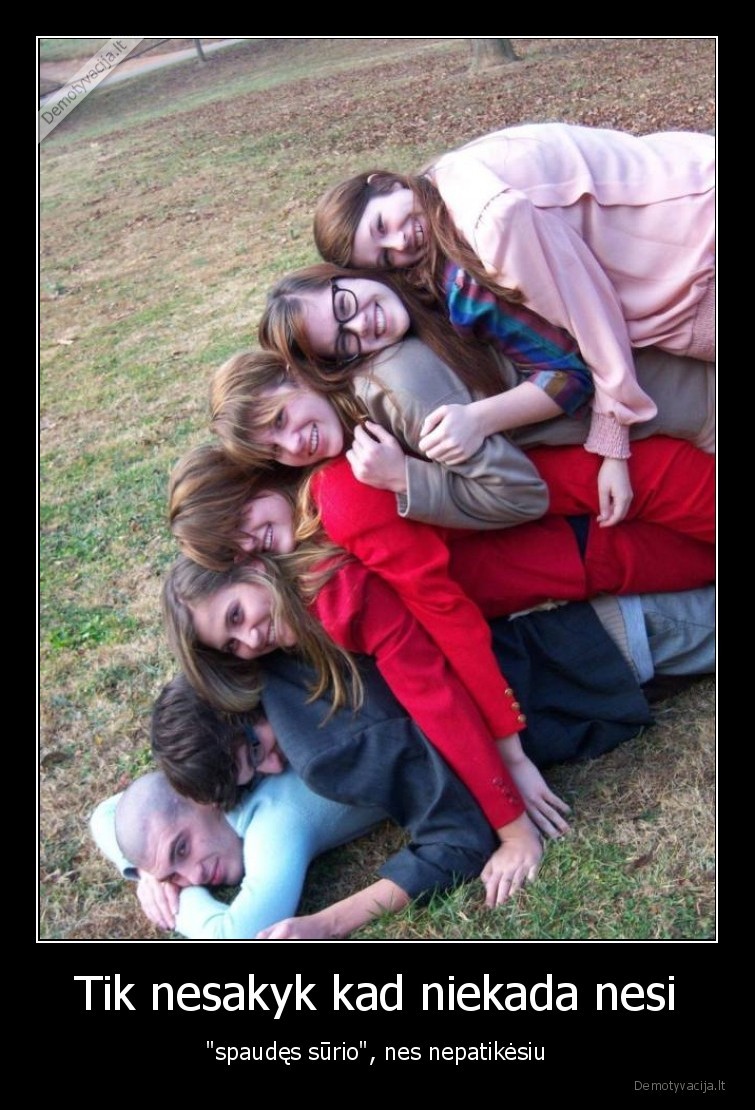 Tik nesakyk kad niekada nesi - 