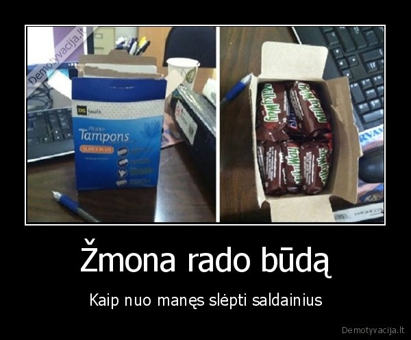 Žmona rado būdą - Kaip nuo manęs slėpti saldainius. 