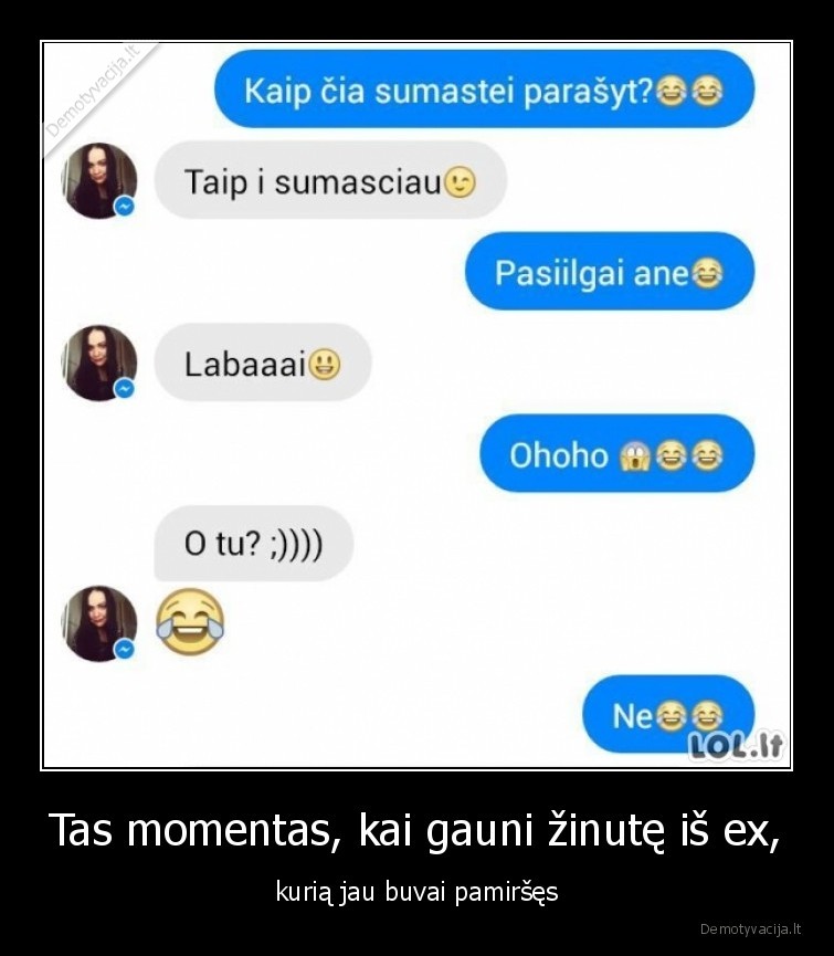 Tas momentas, kai gauni žinutę iš ex, - kurią jau buvai pamiršęs. 
