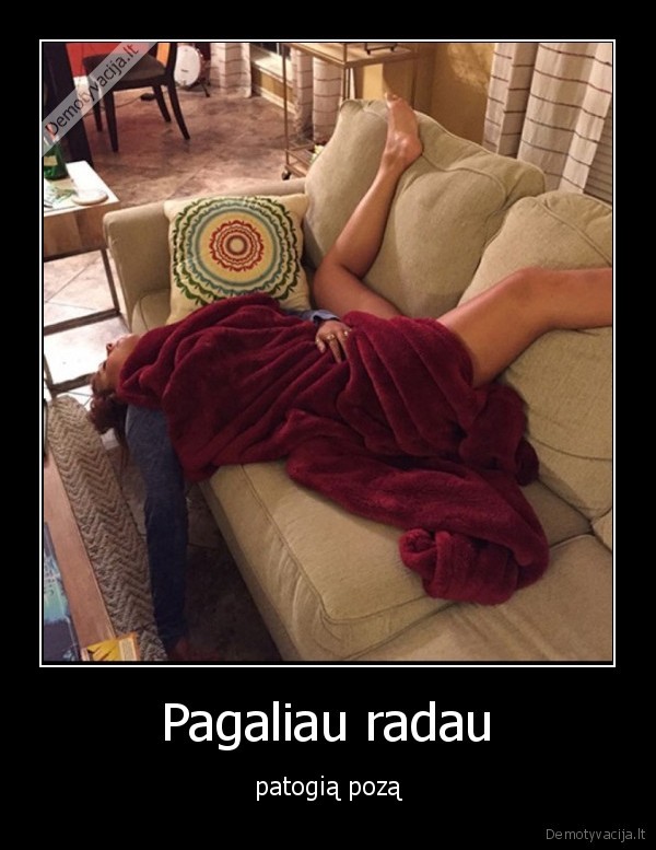 Pagaliau radau - patogią pozą. 