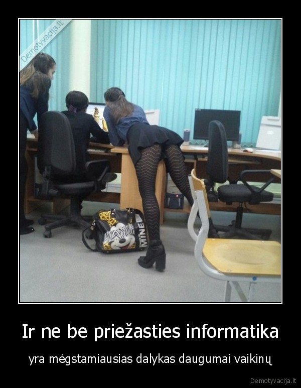 Ir ne be priežasties informatika - yra mėgstamiausias dalykas daugumai vaikinų. 