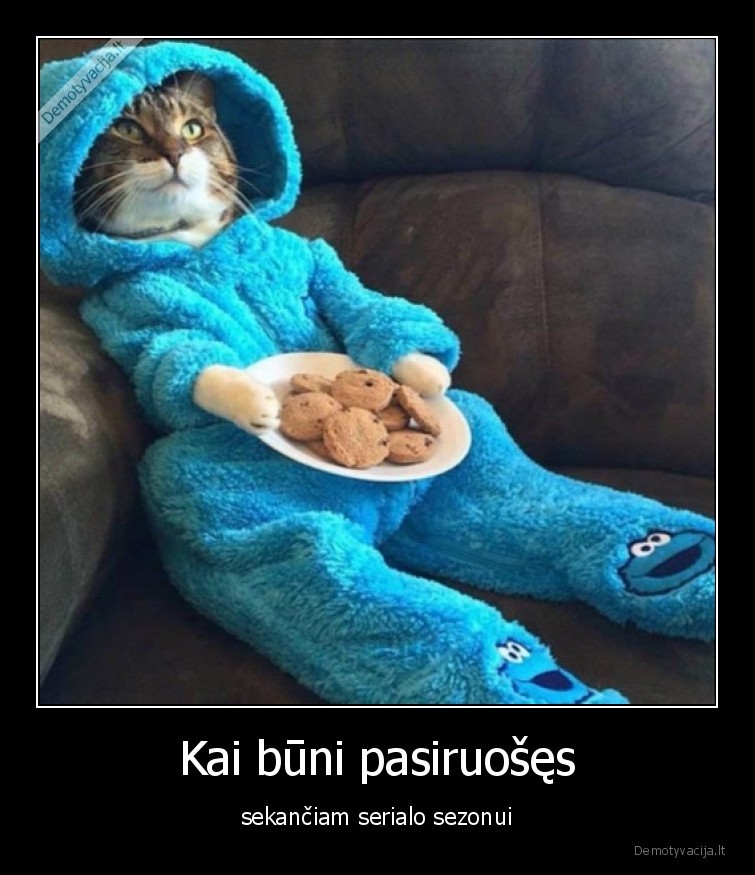 Kai būni pasiruošęs - sekančiam serialo sezonui. 