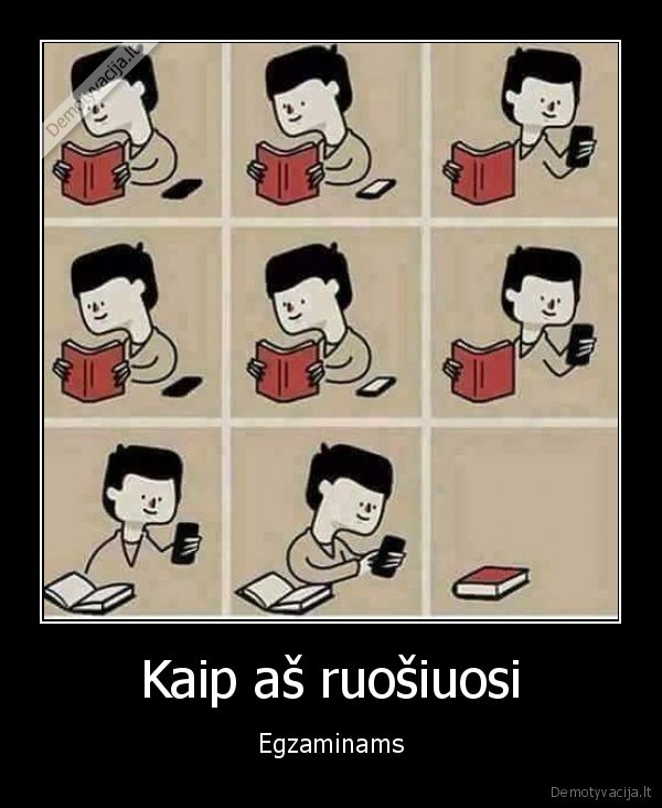 Kaip aš ruošiuosi - Egzaminams. 