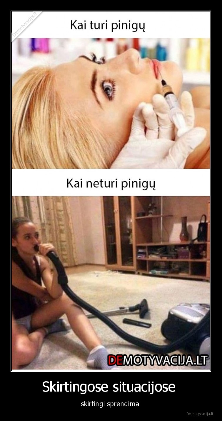 Skirtingose situacijose  - skirtingi sprendimai. 