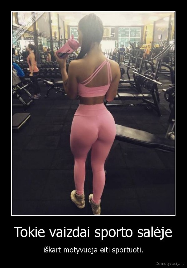 Tokie vaizdai sporto salėje - iškart motyvuoja eiti sportuoti.. 