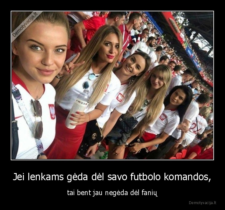 Jei lenkams gėda dėl savo futbolo komandos, - tai bent jau negėda dėl fanių. 