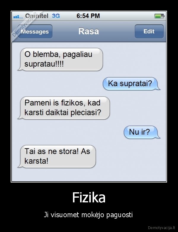 Fizika - Ji visuomet mokėjo paguosti. 