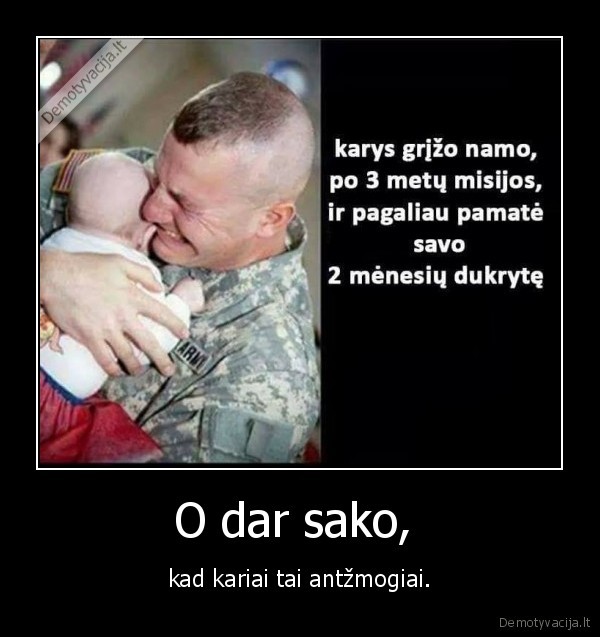 O dar sako,  - kad kariai tai antžmogiai.. 