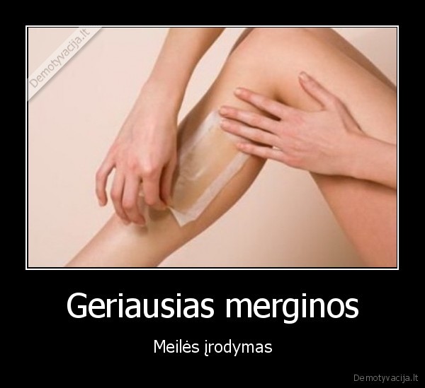 Geriausias merginos - Meilės įrodymas. 