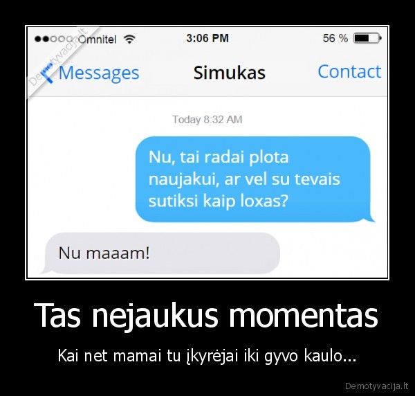 Tas nejaukus momentas - Kai net mamai tu įkyrėjai iki gyvo kaulo.... 