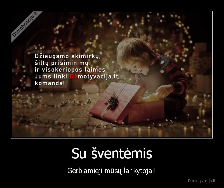 Su šventėmis - Gerbiamieji mūsų lankytojai!. 