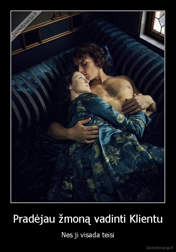 Pradėjau žmoną vadinti Klientu - Nes ji visada teisi. 