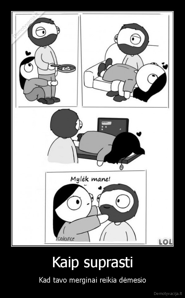 Kaip suprasti - Kad tavo merginai reikia dėmesio. 