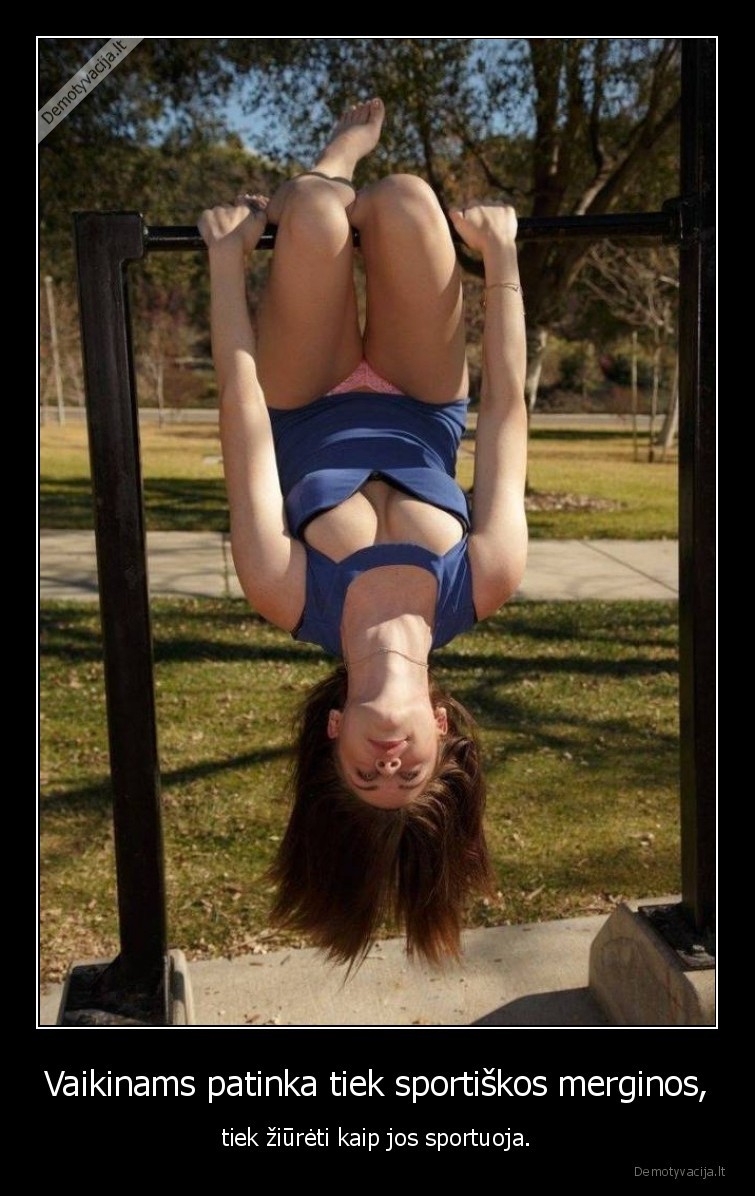 Vaikinams patinka tiek sportiškos merginos, - tiek žiūrėti kaip jos sportuoja.. 