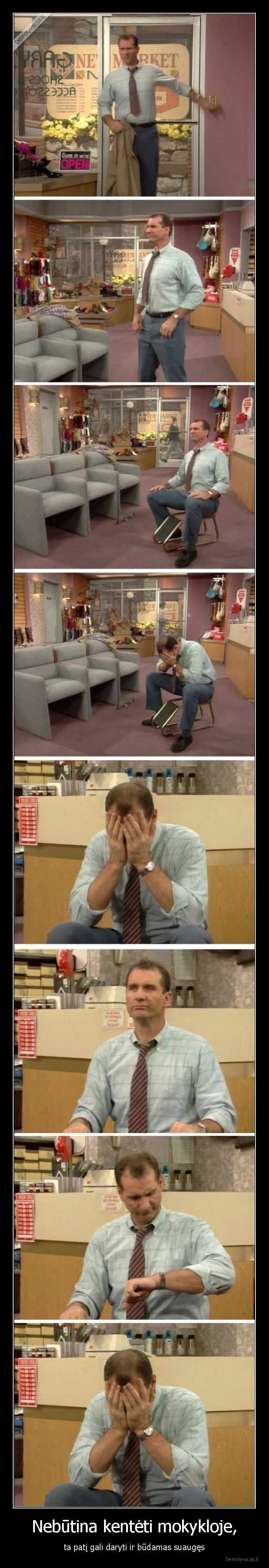 Nebūtina kentėti mokykloje, - ta patį gali daryti ir būdamas suaugęs. 