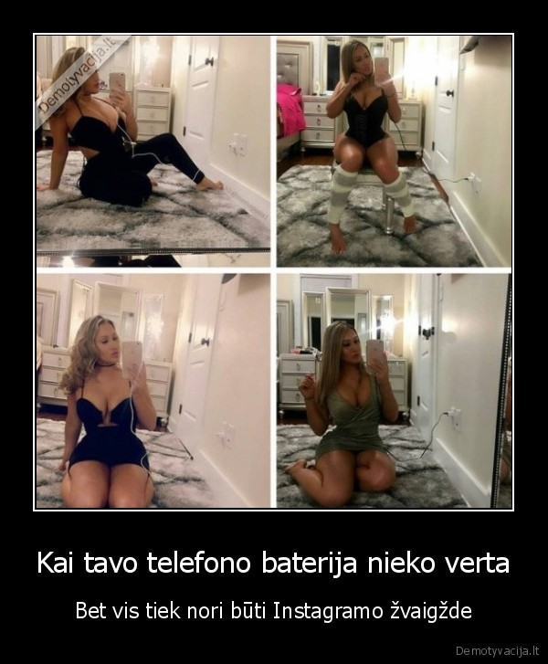 Kai tavo telefono baterija nieko verta - Bet vis tiek nori būti Instagramo žvaigžde. 
