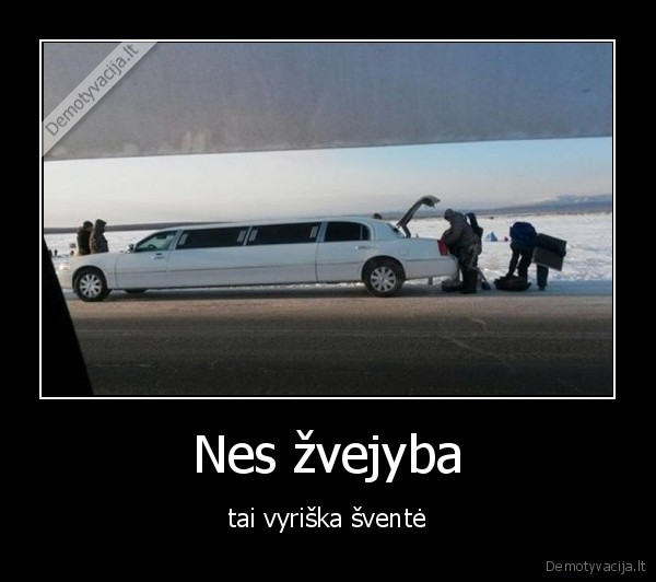 Nes žvejyba - tai vyriška šventė. 