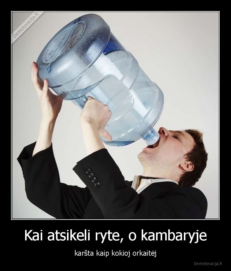 Kai atsikeli ryte, o kambaryje - karšta kaip kokioj orkaitėj. 