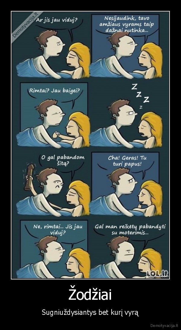 Žodžiai - Sugniuždysiantys bet kurį vyrą. 