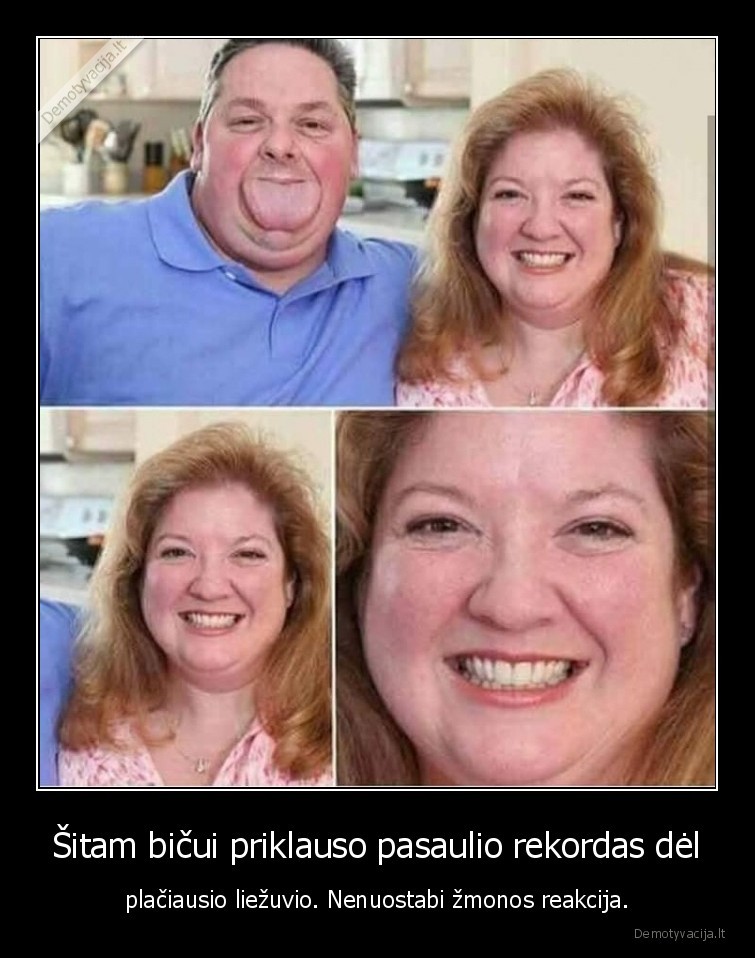 Šitam bičui priklauso pasaulio rekordas dėl - plačiausio liežuvio. Nenuostabi žmonos reakcija.. 