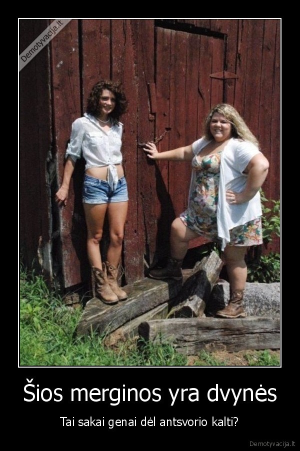Šios merginos yra dvynės - Tai sakai genai dėl antsvorio kalti?. 