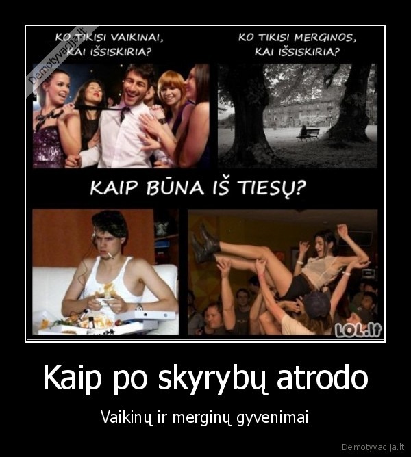 Kaip po skyrybų atrodo - Vaikinų ir merginų gyvenimai. 