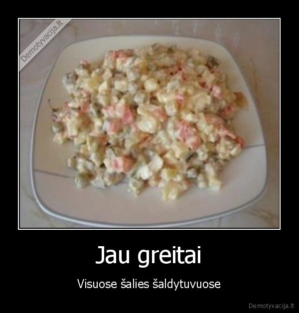 Jau greitai - Visuose šalies šaldytuvuose. 