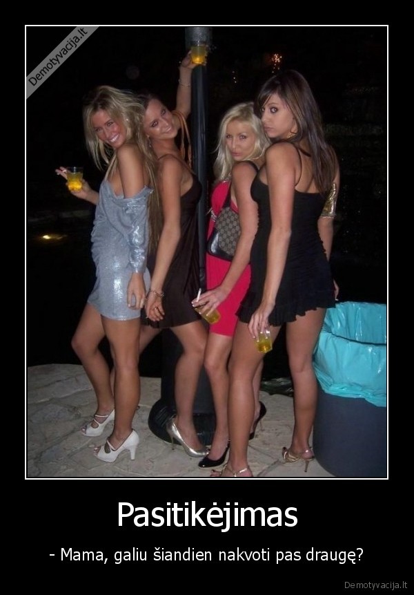 Pasitikėjimas - - Mama, galiu šiandien nakvoti pas draugę?