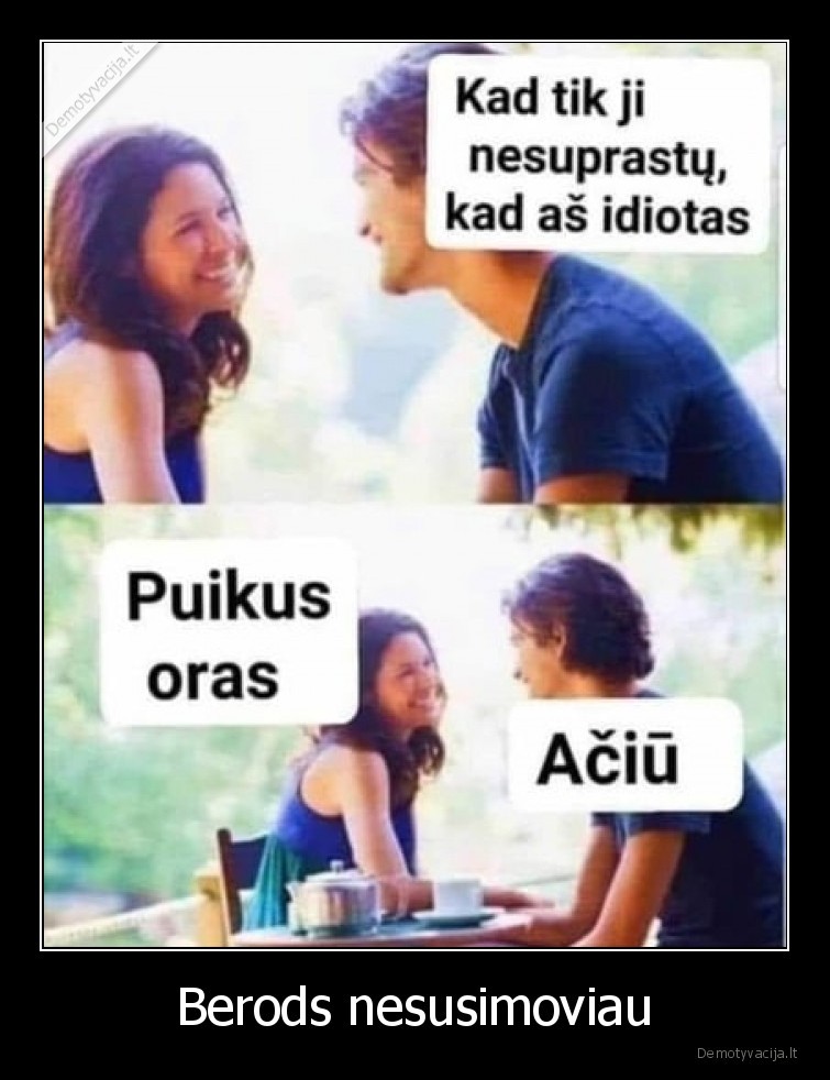 Berods nesusimoviau. 