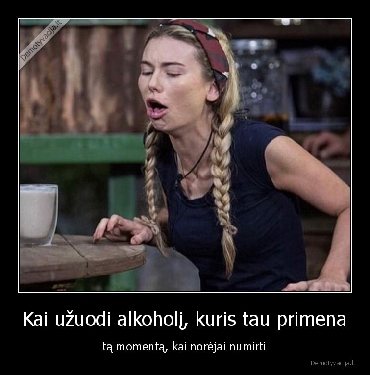 Kai užuodi alkoholį, kuris tau primena - tą momentą, kai norėjai numirti. 