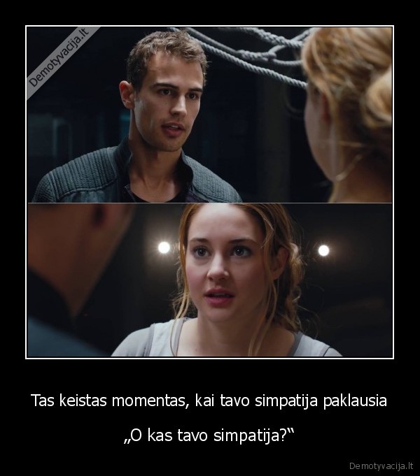 Tas keistas momentas, kai tavo simpatija paklausia - „O kas tavo simpatija?“. 