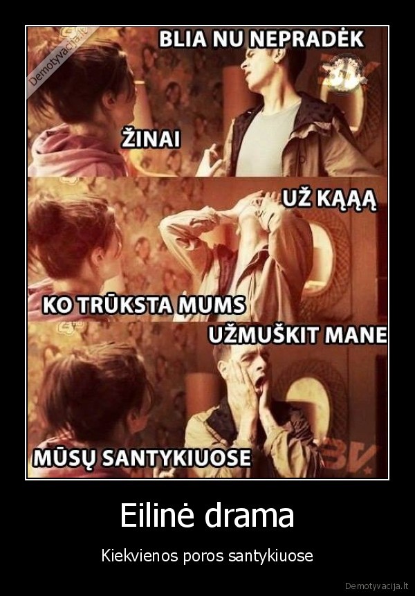 Eilinė drama - Kiekvienos poros santykiuose. 
