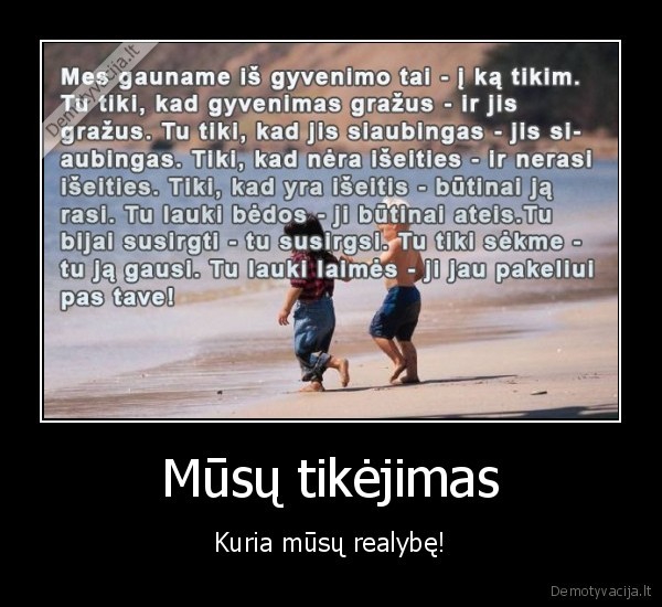 Mūsų tikėjimas - Kuria mūsų realybę!. 