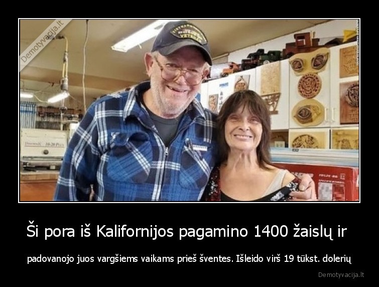Ši pora iš Kalifornijos pagamino 1400 žaislų ir  - padovanojo juos vargšiems vaikams prieš šventes. Išleido virš 19 tūkst. dolerių. 