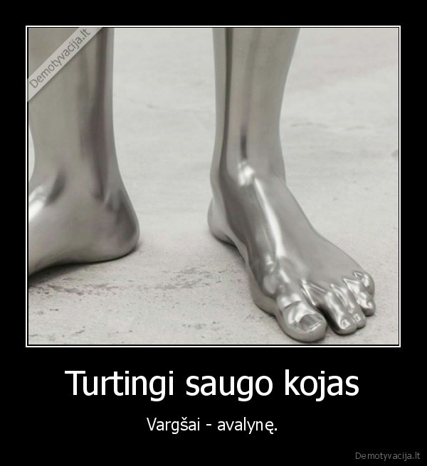 Turtingi saugo kojas - Vargšai - avalynę.