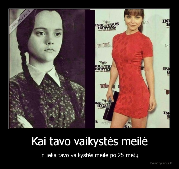 Kai tavo vaikystės meilė - ir lieka tavo vaikystės meile po 25 metų. 