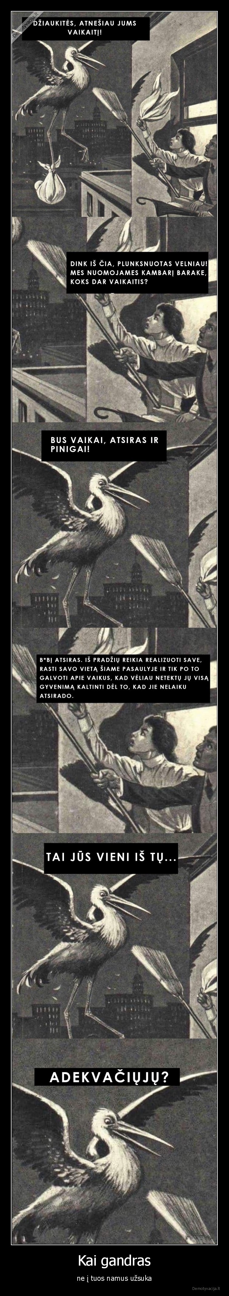 Kai gandras - ne į tuos namus užsuka. 