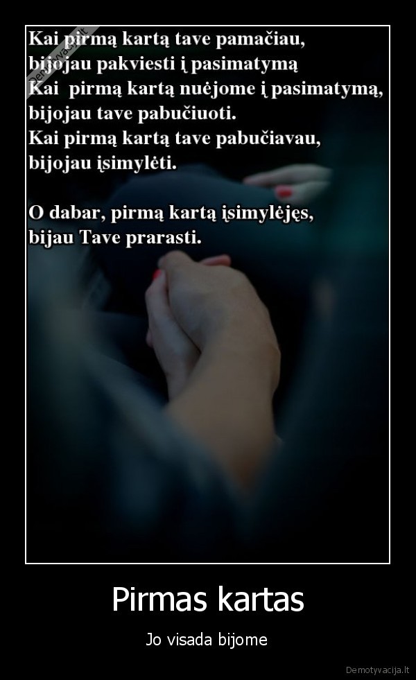 Pirmas kartas - Jo visada bijome. 