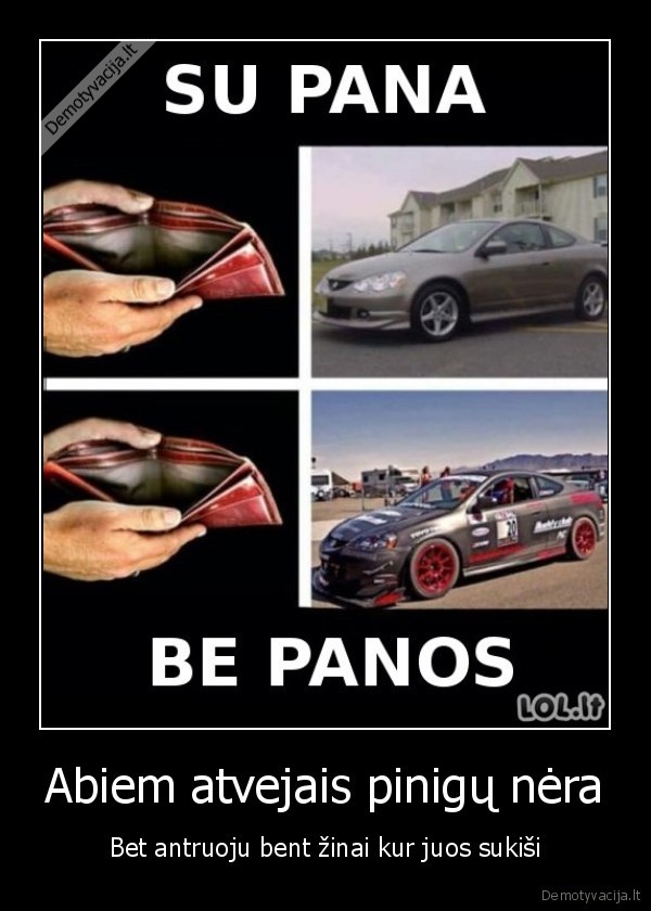 Abiem atvejais pinigų nėra - Bet antruoju bent žinai kur juos sukiši. 