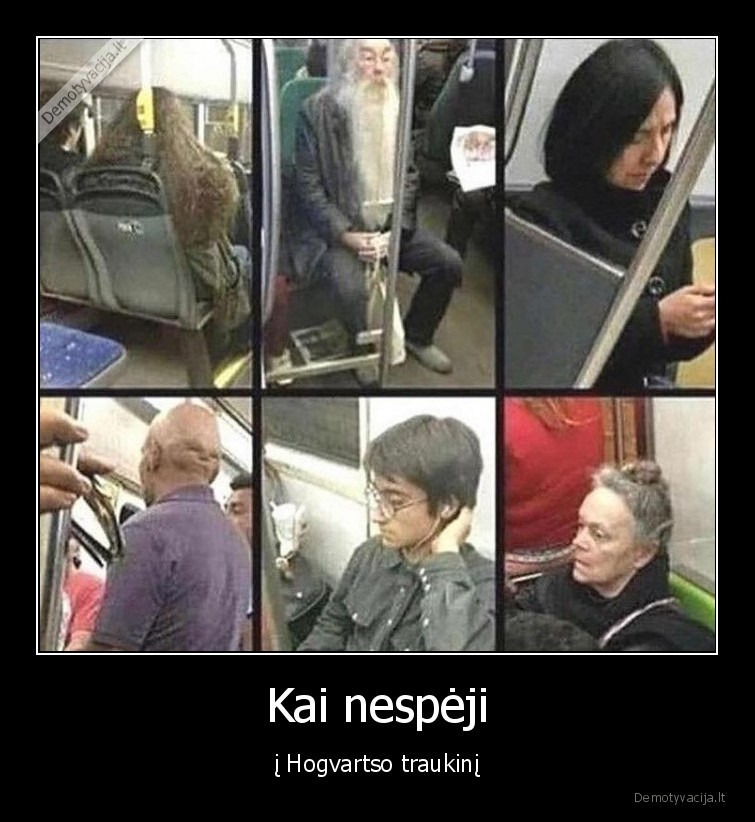 Kai nespėji - į Hogvartso traukinį. 