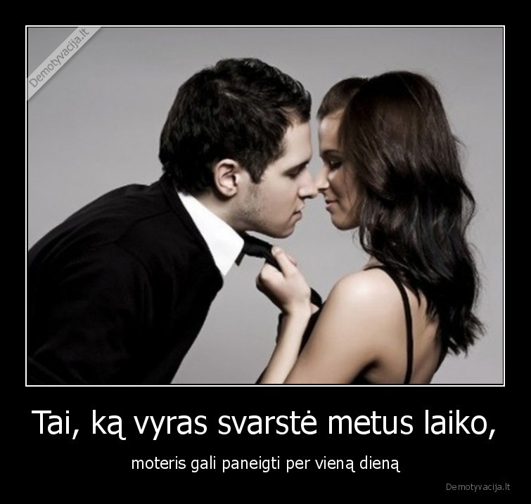 Tai, ką vyras svarstė metus laiko, - moteris gali paneigti per vieną dieną. 