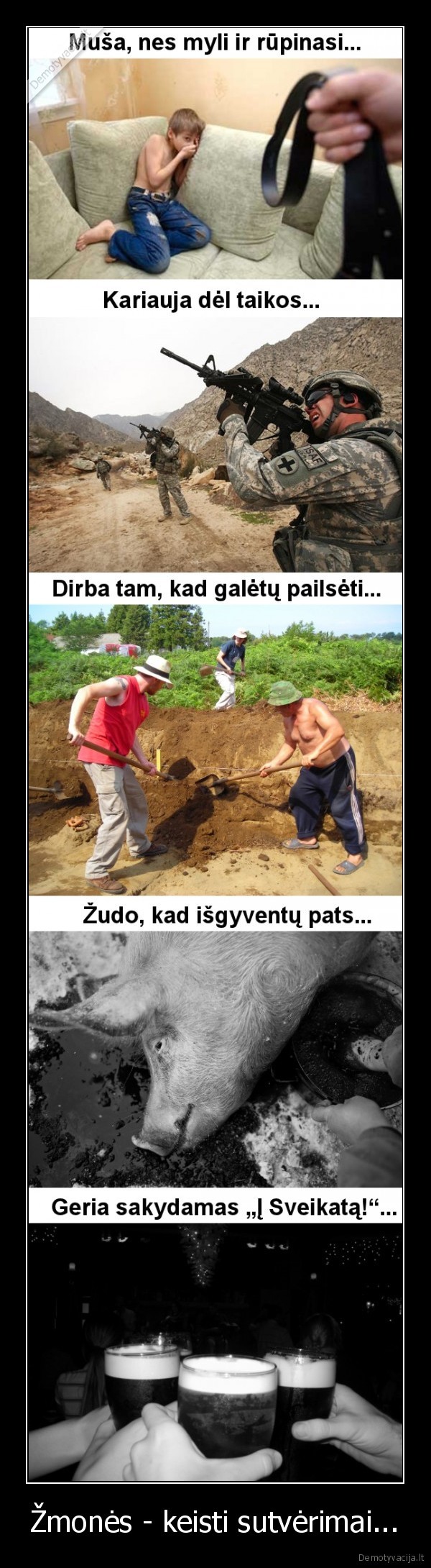 Žmonės - keisti sutvėrimai...
