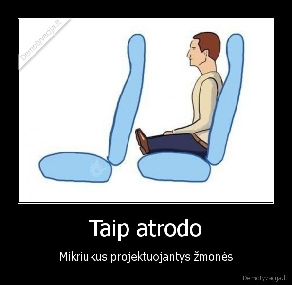 Taip atrodo - Mikriukus projektuojantys žmonės. 