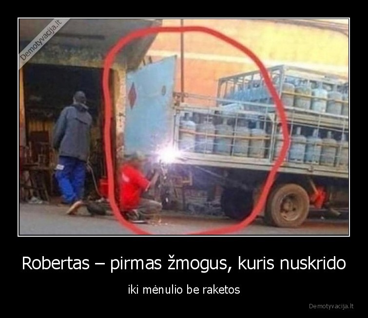 Robertas – pirmas žmogus, kuris nuskrido - iki mėnulio be raketos. 